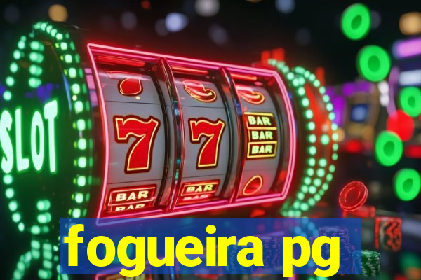 fogueira pg